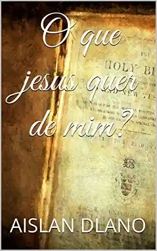Livro: O que jesus quer de mim?