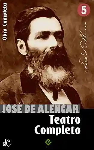 Livro: Obras Completas de José de Alencar V: Teatro Completo. Com crítica de Machado de Assis (Edição Definitiva)