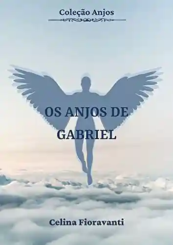 Livro: Os Anjos de Gabriel (Coleção Anjos Livro 10)