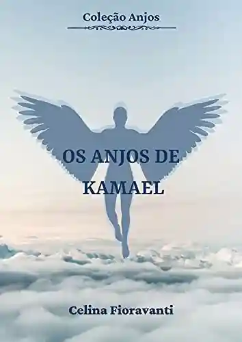 Livro: Os Anjos de Kamael (Coleção Anjos Livro 6)
