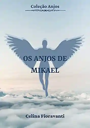 Livro: Os Anjos de Mikael (Coleção Anjos Livro 9)