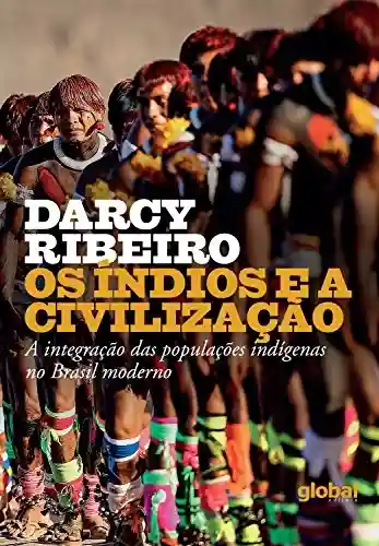 Livro: Os índios e a civilização (Darcy Ribeiro)