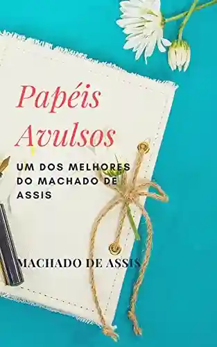 Livro: Papéis Avulsos: Um dos melhores do Machado de Assis