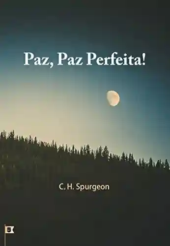 Livro: Paz, Paz Perfeita, por C. H. Spurgeon