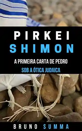 Livro: PIRKEI SHIMON I: A Primeira Carta de Pedro sob a Ótica Judaica
