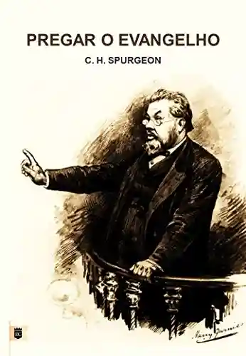 Livro: Pregar o Evangelho, por C. H. Spurgeon