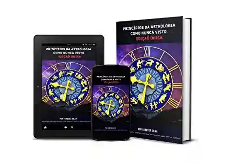 Livro: PRINCÍPIOS DA ASTROLOGIA COMO NUNCA VISTO EDIÇÃO-ÚNICA: Tudo que você precisa saber sobre o Zodíaco de forma atualizada e divertida!