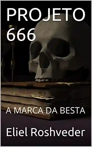 Livro: PROJETO 666: A MARCA DA BESTA