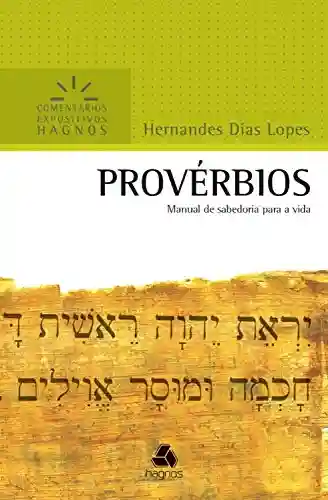 Livro: Provérbios: Manual de sabedoria para a vida (Comentários expositivos Hagnos)