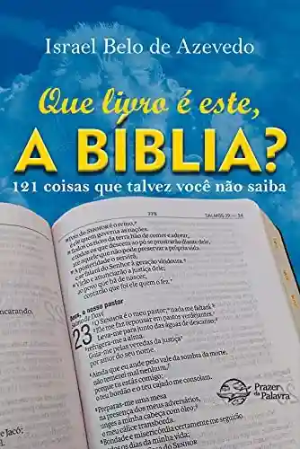 Livro: Que livro é este, a Bíblia?: 121 coisas que talvez você não saiba