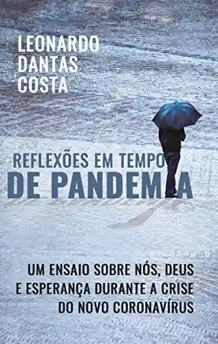 Livro: Reflexões em Tempo de Pandemia: Um ensaio sobre nós, Deus e esperança durante a crise do novo Coronavírus