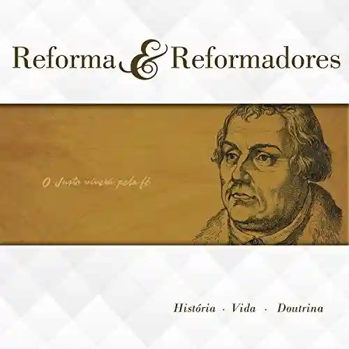 Livro: Reforma e Reformadores: História – Vida – Doutrina
