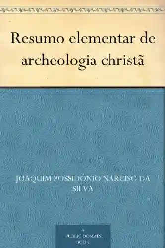 Livro: Resumo elementar de archeologia christã