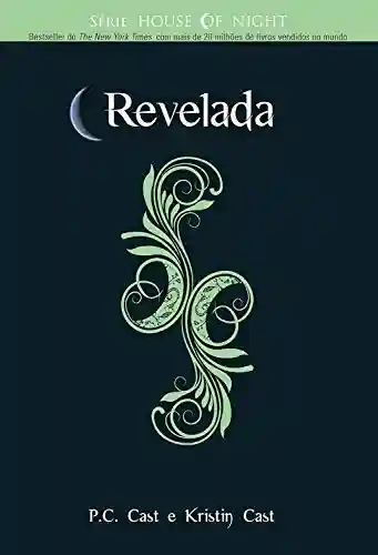 Livro: Revelada (House Of Night Livro 11)