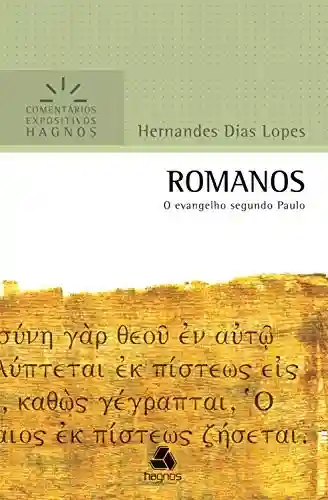 Livro: Romanos: O evangelho segundo Paulo (Comentários expositivos Hagnos)