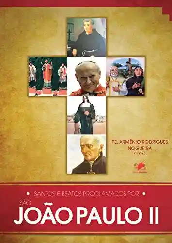 Livro: Santos e Beatos Proclamados por São João Paulo II