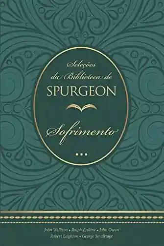 Livro: Seleções da Biblioteca de Spurgeon: Sofrimento