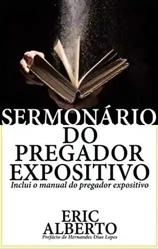 Livro: Sermonário do Pregador Expositivo: Inclui o manual do pregador expositivo