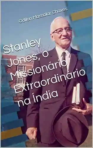 Livro: Stanley Jones, o Missionário Extraordinário na Índia