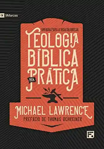 Livro: Teologia bíblica na prática: um guia para a vida da igreja