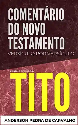 Livro: Tito: Comentário do Novo Testamento Versículo por Versículo: Epístola de Paulo a Tito