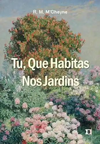 Livro: Tu que Habitas nos Jardins, por Robert Murray M’Cheyne