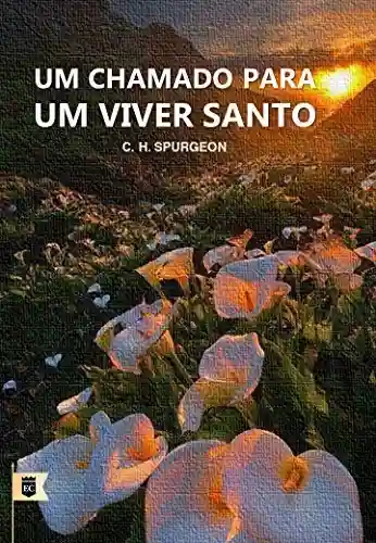 Livro: Um Chamado Para Um Viver Santo, por C. H. Spurgeon