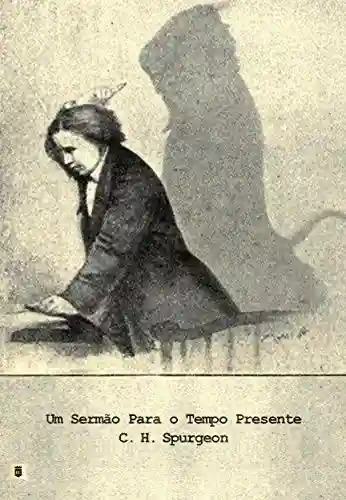Livro: Um Sermão Para O Tempo Presente, por C. H. Spurgeon