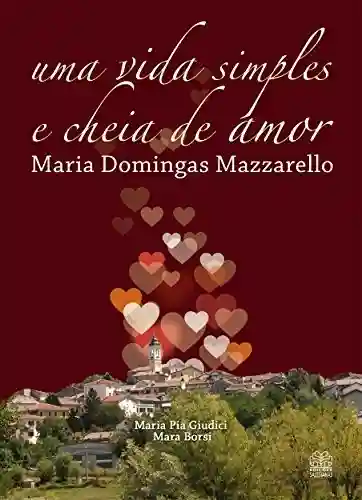 Livro: Uma vida simples e cheia de amor: Maria Domingas Mazzarello