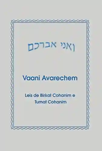 Livro: Vaani Avarechem: Leis de Birkat Cohanim e Tumat Cohanim