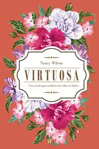 Livro: Virtuosa: Um estudo para mulheres de todas as idades (Mulher Cristã)