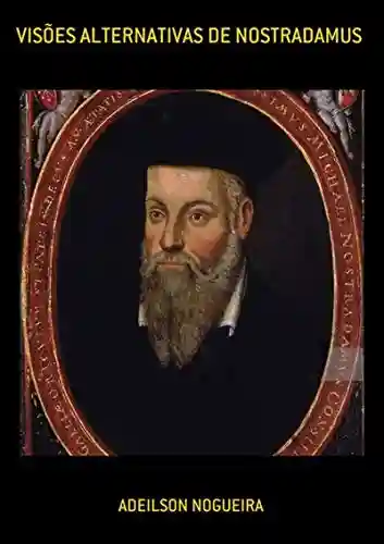 Livro: Visões Alternativas De Nostradamus