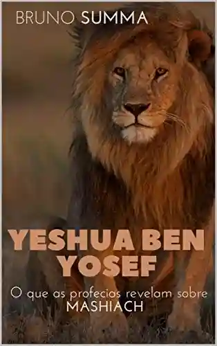 Livro: YESHUA BEN YOSEF: O que as profecias revelam sobre Mashiach