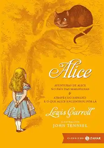 Livro: Alice: edição bolso de luxo: Aventuras de Alice no País das Maravilhas & Através do Espelho e o que Alice encontrou por lá (Clássicos Zahar)