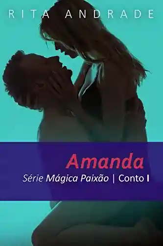 Livro: Amanda (Mágica Paixão Livro 1)