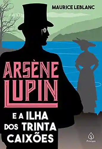 Livro: Arsène Lupin e a Ilha dos Trinta Caixões