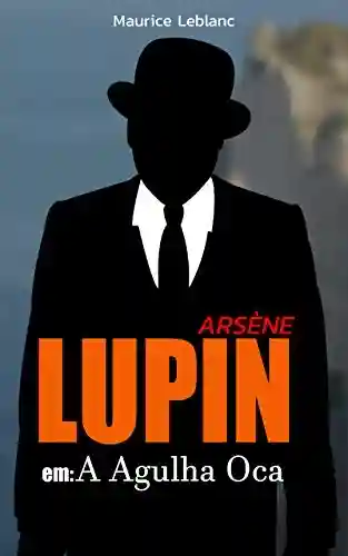 Livro: Arsene Lupin em: A Agulha Oca