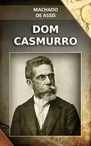 Livro: Dom Casmurro (Romances de Machado de Assis Livro 8)