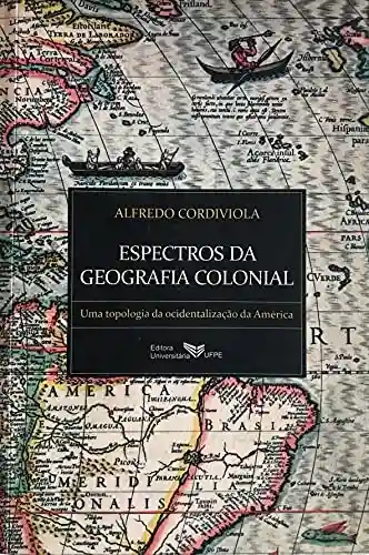 Livro: Espectros da geografia colonial: Uma topologia da ocidentalização da América