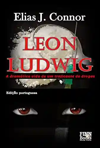 Livro: Leon Ludwig: A dramática vida de um traficante de drogas