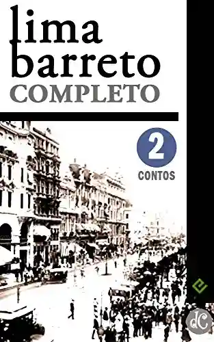 Livro: Lima Barreto Completo II: Contos Completos. “O homem que sabia javanês” e mais 105 histórias (Edição Definitiva)