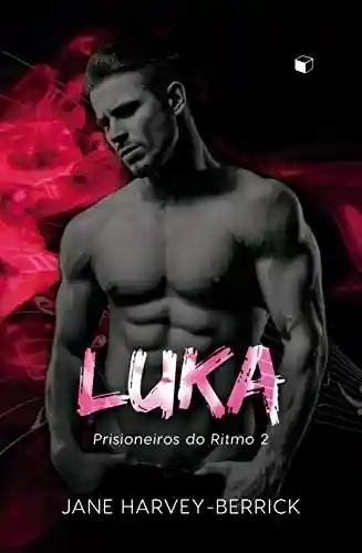 Livro: Luka (Prisioneiros do Ritmo Livro 2)