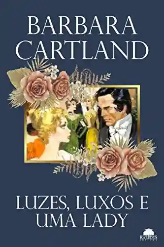 Livro: Luzes, luxos e uma lady (Especial Barbara Cartland)