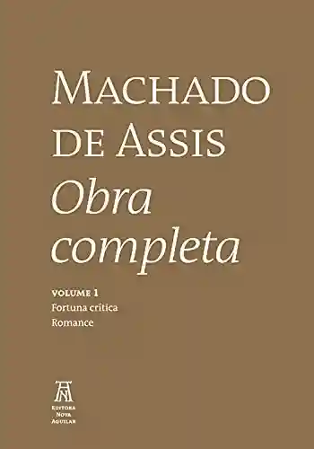 Livro: Machado de Assis Obra Completa Volume I (Machado de Asssi Obra Completa Livro 1)