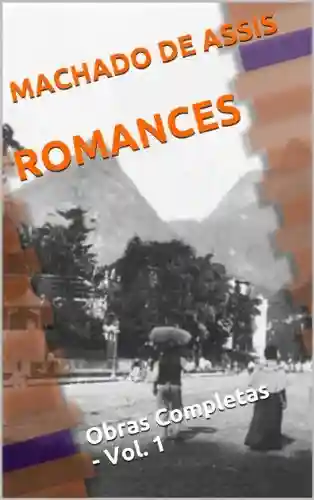 Livro: Machado de Assis – Obras Completas – Vol. 1 – ROMANCES (com ÍNDICE completo)