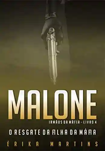 Livro: Malone – O resgate da filha da Máfia (Irmãos da Máfia Livro 4)
