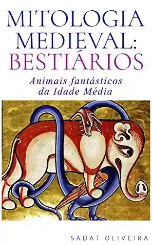 Livro: Mitologia Medieval: Bestiários: Animais fantásticos da Idade Média