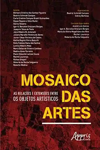 Livro: Mosaico das artes: as relações e extensões entre os objetos artísticos