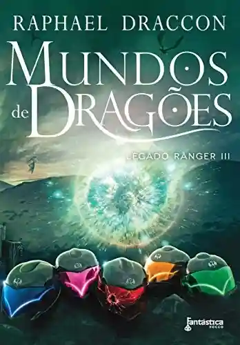 Livro: Mundos de Dragões (Legado Ranger Livro 3)