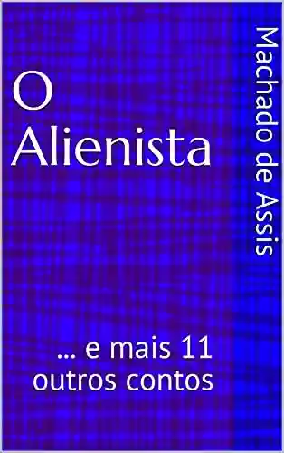Livro: O Alienista: … e mais 11 outros contos